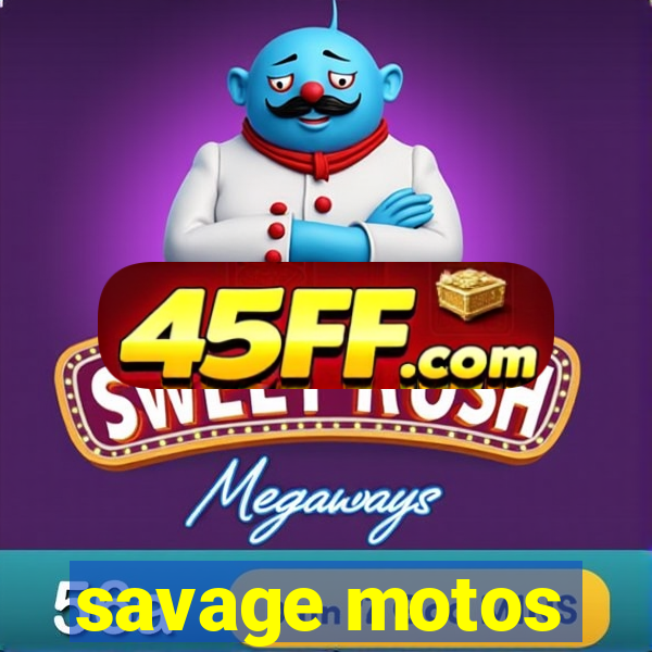 savage motos